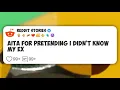 AITA for Pretending I Didn t Know My Ex
