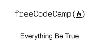 Everything Be True - Intermediate Algorithm Scripting