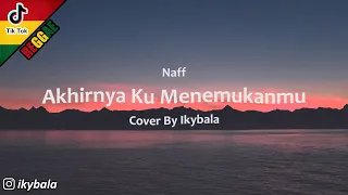 Download Akhirnya Ku Menemukanmu - Naff Cover By Ikybala ( Reggae Version ) MP3