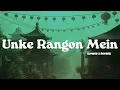 Ashwin Adwani - Unke Rangon Mein (Slowed x Reverb)