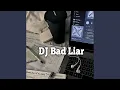 DJ Bad Liar