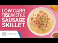 Low Carb Tuscan Style Sausage Skillet Recipe