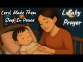 Download Lagu Lord, Make Them Sleep in Peace | 8 Hours Lullaby Prayer for Children