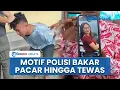 Download Lagu Dugaan Motif Polisi Nekat Bakar Pacar hingga Tewas di Kos Indramayu, Ingin Kuasai Harta Korban