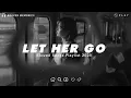 Download Lagu Let Her Go | Sad Love Songs For Broken Hearts | This Playlist Will Make You Cry At 3 am