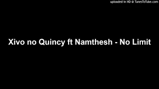 xivo no quincy ft namthesh no limit