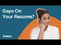 5 Tips to Discuss Career Gaps On Your Resume In An Interview Indeed Career Tips