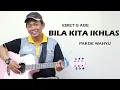 Download Lagu BILA KITA IKHLAS COVER (Lirik) - EBIET G ADE-  PAKDE WAHYU
