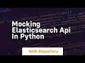 Mocking Elasticsearch API in python