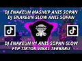 Download Lagu NEW DJ ENAKEUN MASHUP ANIS SOPAN DJ ENAKEUN SLOW ANIS SOPAN DJ ENAKEUN V1 ANIS SOPAN SLOW FYP TIKTOK