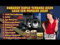 Lagu LAGU TERBARU TERPOPULER 2025 FULL ALBUM DANGDUT KOPLO TERBARU