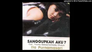 Download Ita Purnamasari - Sanggupkah Aku - Composer : Younky Soewarno \u0026 Deddy Dhukun 1990 (CDQ) MP3