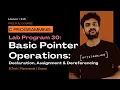 Basic Pointer Operations Declaration Assignment Dereferencing C Programming Lab Program 31