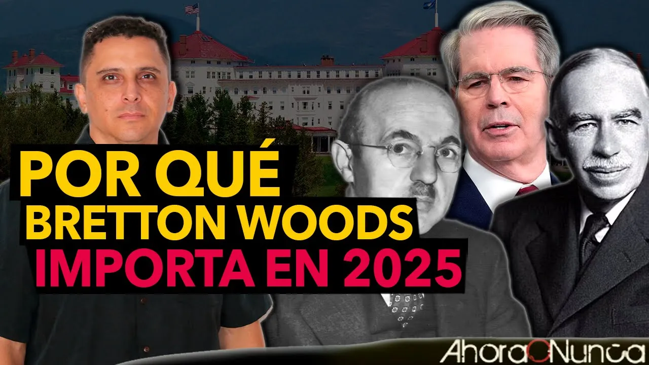 De Bretton Woods a 2025 | ¿Cómo se forma un nuevo Orden Económico?