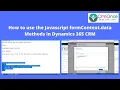 How to use the Javascript formContext data Methods in Dynamics 365 CRM