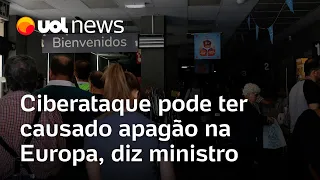 Apagão na Europa pode ser causado por ciberataque, diz ministro de Portugal