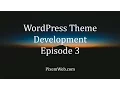 WordPress Theme Development from Scratch - Episode 3