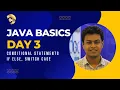 JAVA Basics Day 3 - IF ELSE AND SWITCH CASE
