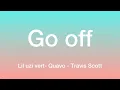 Download Lagu Lil Uzi Vert Ft Quavo \u0026 Travis Scott-Go Off (Lyrics)