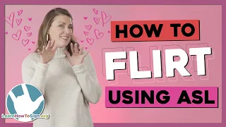 How to Flirt or be a genuinely nice person Using ASL American Sign Language