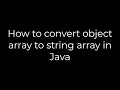 Java How to convert object array to string array in Java 5solution