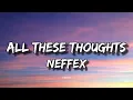 Download Lagu NEFFEX - All These Thoughts (Lyrics)