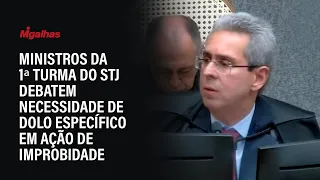 Ministros da 1ª turma do STJ debatem necessidade de dolo específico em ação de improbidade