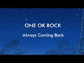 Download Lagu ONE OK ROCK - Always Coming Back - Lirik Terjemahan