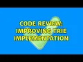 Code Review Improving Trie Implementation 2 Solutions