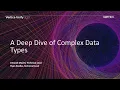 A deep dive of complex data types