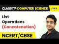 List Operations Concatenation - Lists Class 11 Computer Science Chapter 9 CBSE 2024-25