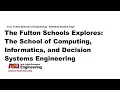 The Fulton Schools Explores The School of Computing Informatics and Decision Systems Engineering