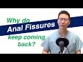 2 REASONS why Anal Fissures keep coming back Dr Chung explains