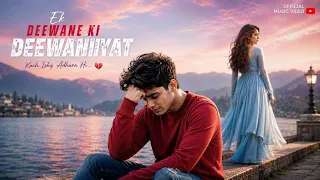 Ek Deewane Ki Deewaniyat 💔 | Hindi Love Song 2026 | Emotional Bollywood Song | New hindi Sad Song