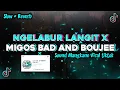 Download Lagu DJ NGELABUR LANGIT X MIGOS BAD AND BOUJEE VIRAL TIKTOK || Slowed + Reverb