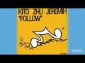 Kito, ZHU & Jeremih – FOLLOW