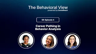 The Behavioral View Episode 6 4 Career Pathing in Behavior Analysis