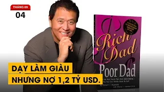 Tác giả "Cha Giàu Cha Nghèo" nợ 1,2 tỷ USD. Chiêu trò Markerting đỉnh cao của những người viết sách.