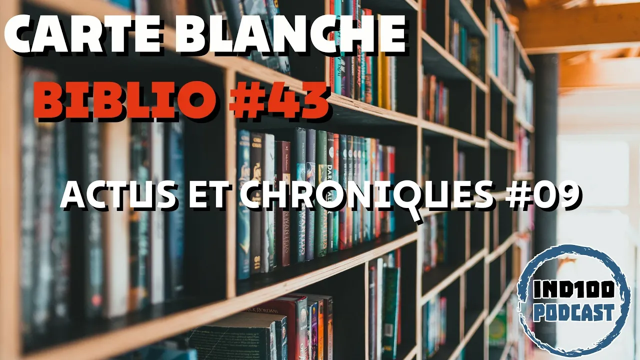 Carte Blanche Biblio #43 - Actu et Chroniques #09