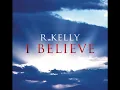 R. Kelly - I Believe