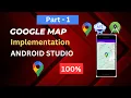 Implement Google Map in Android Studio Part - 1