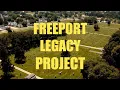 FREEPORT LEGACY PROJECT THE INTRODUCTION