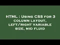 HTML Using CSS for 3 column layout variable size mid fluid