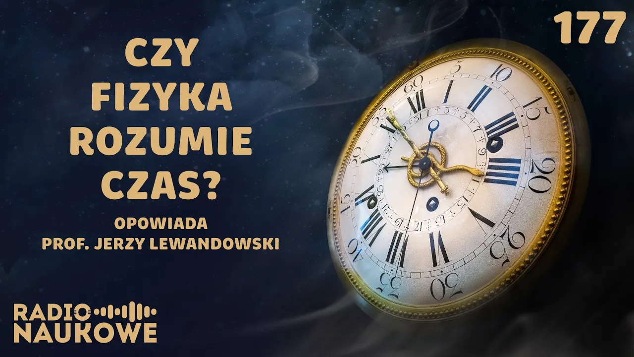 Czas – czy musi płynąć w jednym kierunku? | prof. Jerzy Lewandowski