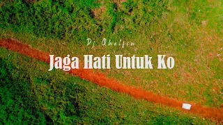 Download JAGA HATI UNTUK KO_Dj Qhelfin (Official Video Lirik) MP3
