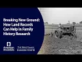 Breaking New Ground How Land Records Can Help in Family History Research