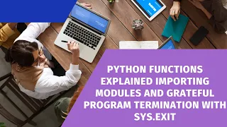 Python Functions Explained Importing Modules and Graceful Program Termination with sys exit