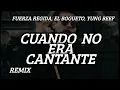 CUANDO NO ERA CANTANTE (Remix) - Fuerza Regida, El Boqueto, Yung Beef