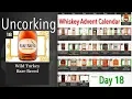 Uncorking Wild Turkey Rare Breed - Whiskey Advent Calendar Day 18 2018