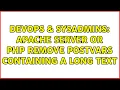 DevOps SysAdmins Apache Server or PHP remove Postvars containing a long text
